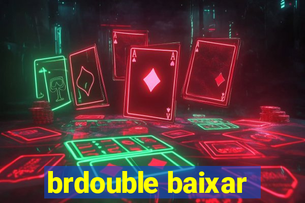 brdouble baixar